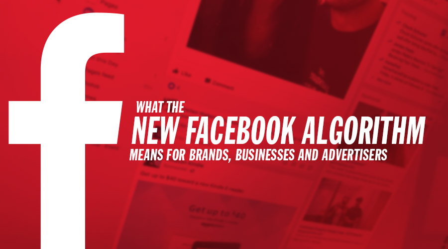 Photo of What the New Facebook Algorithm Means for Brands, Businesses and Advertisers